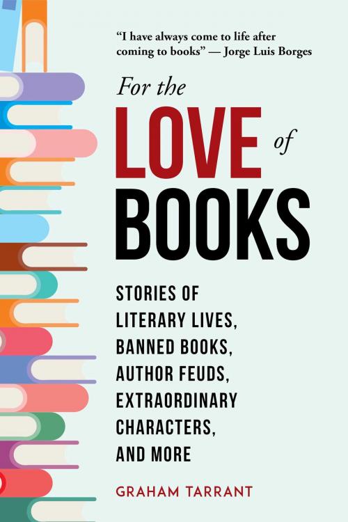 Cover of the book For the Love of Books by Graham Tarrant, Skyhorse