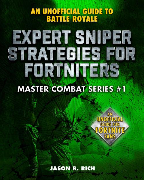 Cover of the book Expert Sniper Strategies for Fortniters by Jason R. Rich, Sky Pony