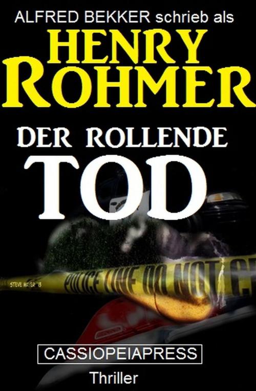 Cover of the book Der rollende Tod: Thriller by Alfred Bekker, Henry Rohmer, BEKKERpublishing
