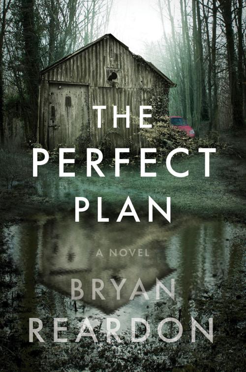 Cover of the book The Perfect Plan by Bryan Reardon, Penguin Publishing Group
