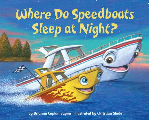 Cover of the book Where Do Speedboats Sleep at Night? by Brianna Caplan Sayres, Random House Children's Books