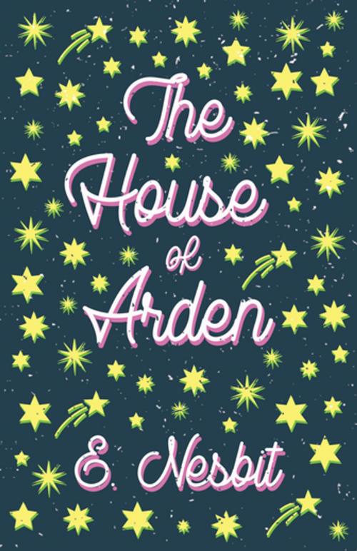 Cover of the book The House of Arden by E. Nesbit, Read Books Ltd.