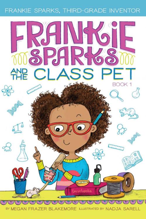 Cover of the book Frankie Sparks and the Class Pet by Megan Frazer Blakemore, Aladdin