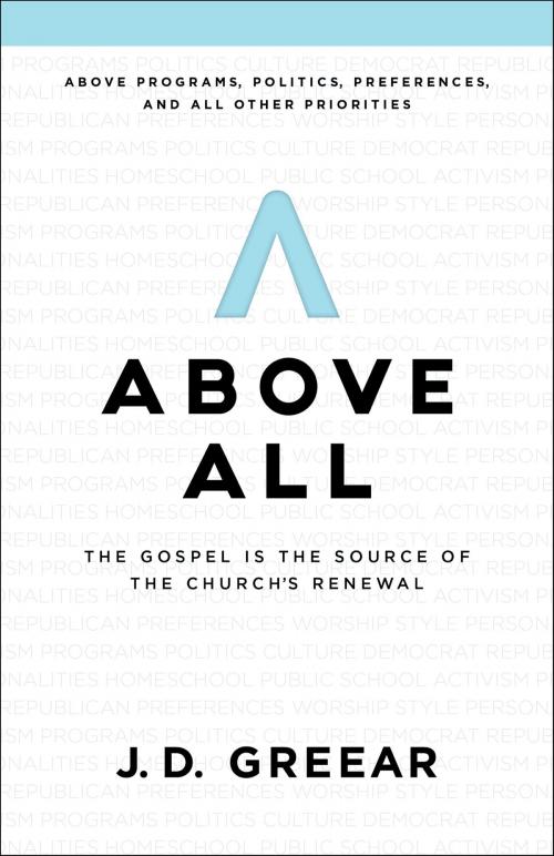 Cover of the book Above All by J. D. Greear, B&H Publishing Group