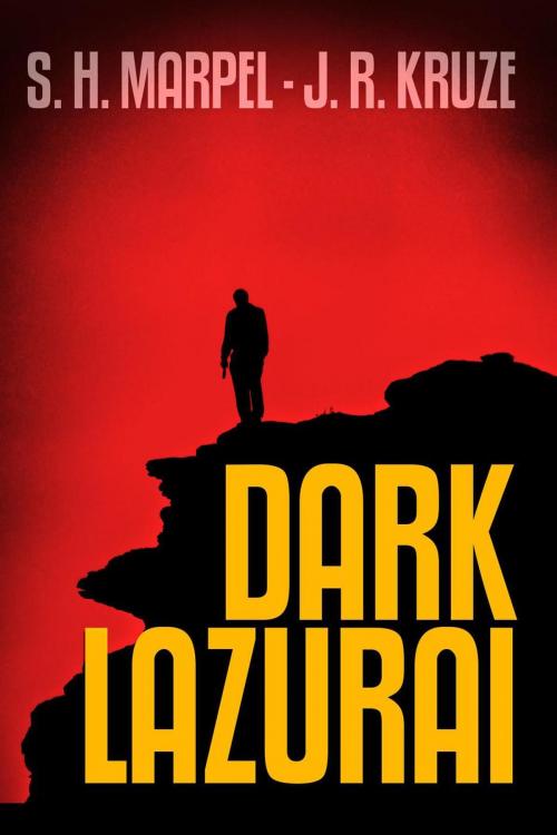 Cover of the book Dark Lazurai by J. R. Kruze, S. H. Marpel, Live Sensical Press