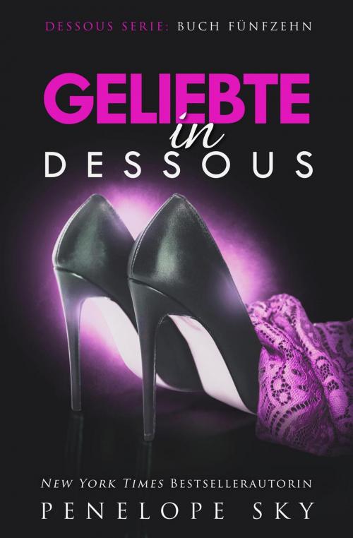Cover of the book Geliebte in Dessous by Penelope Sky, Penelope Sky