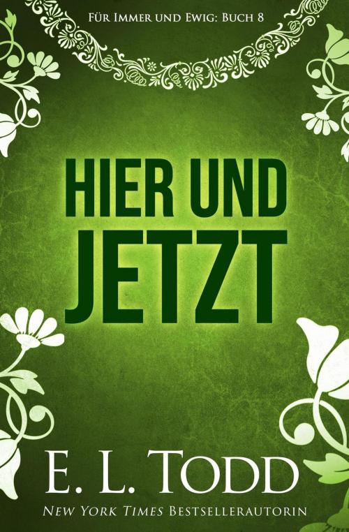 Cover of the book Hier und Jetzt by E. L. Todd, E. L. Todd