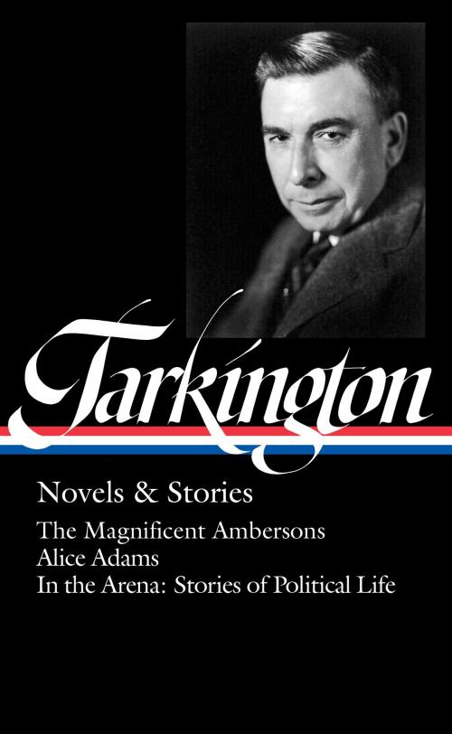 Cover of the book Booth Tarkington: Novels & Stories (LOA #319) by Booth Tarkington, Library of America