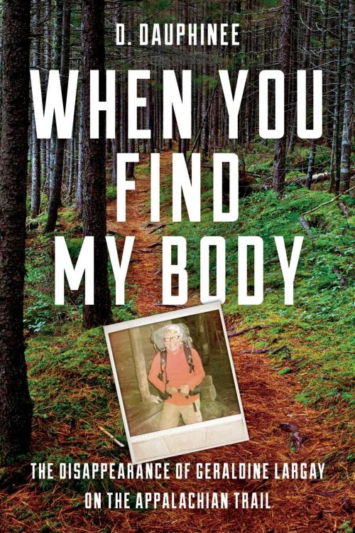 Cover of the book When You Find My Body by D. Dauphinee, Down East Books