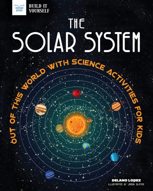 Cover of the book The Solar System by Delano Lopez, Nomad Press