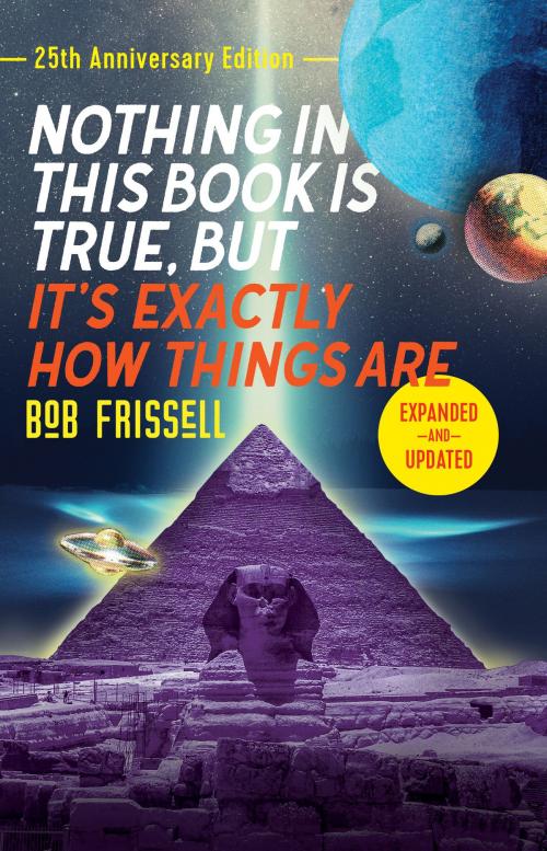 Cover of the book Nothing in This Book Is True, But It's Exactly How Things Are, 25th Anniversary Edition by Bob Frissell, North Atlantic Books