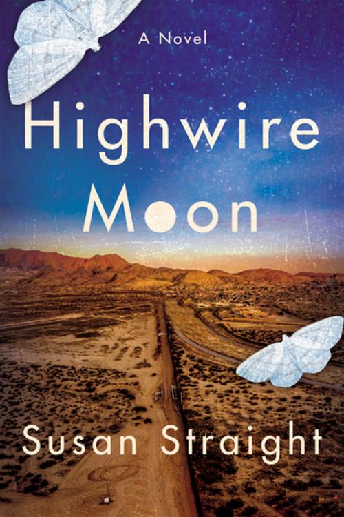 Cover of the book Highwire Moon by Susan Straight, Counterpoint