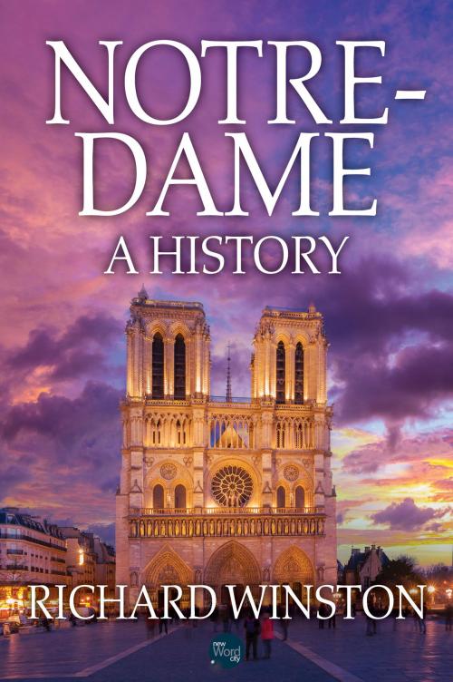 Cover of the book Notre-Dame: A History by Richard Winston, New Word City, Inc.