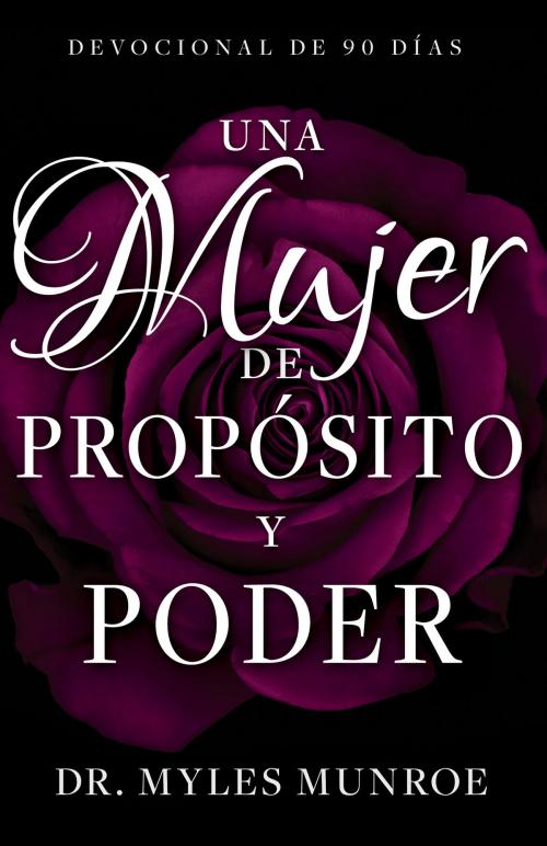 Cover of the book Una mujer de propósito y poder by Myles Munroe, Whitaker House