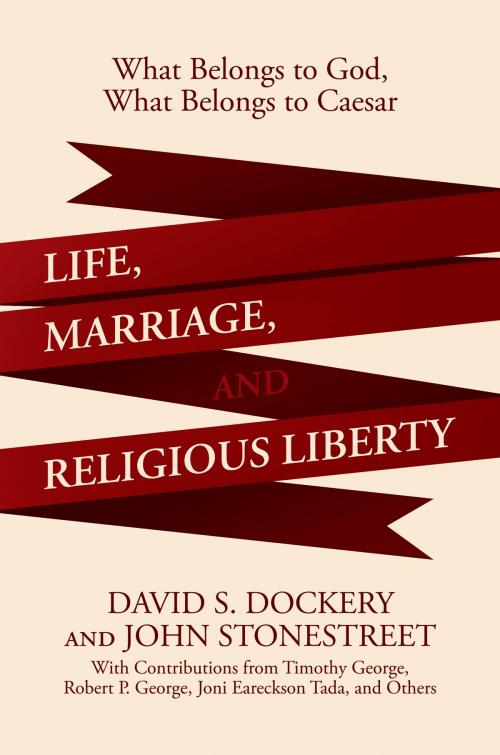 Cover of the book Life, Marriage, and Religious Liberty by David S. Dockery, John Stonestreet, Fidelis Books