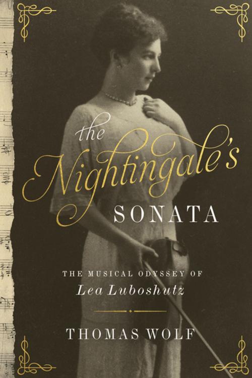 Cover of the book The Nightingale's Sonata: The Musical Odyssey of Lea Luboshutz by Thomas Wolf, Pegasus Books