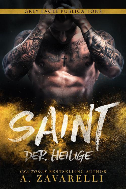 Cover of the book Saint – Der Heilige by A. Zavarelli, Grey Eagle Publications LLC