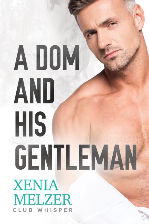 Cover of the book A Dom and His Gentleman by Xenia Melzer, Dreamspinner Press