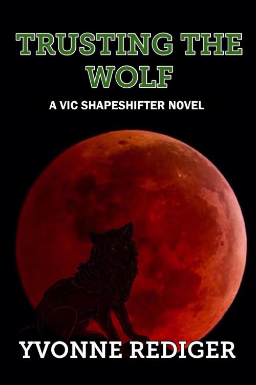 Cover of the book Trusting the Wolf by Yvonne Rediger, Black Opal Books