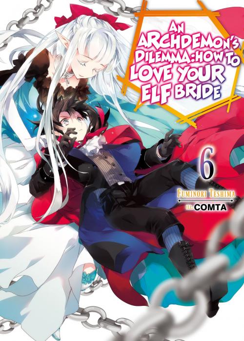 Cover of the book An Archdemon's Dilemma: How to Love Your Elf Bride: Volume 6 by Fuminori Teshima, J-Novel Club