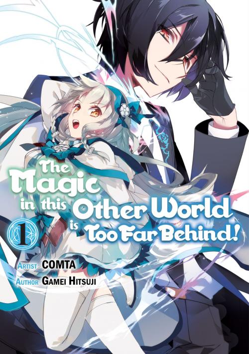Cover of the book The Magic in this Other World is Too Far Behind! (Manga Version) Volume 1 by Gamei Hitsuji, COMTA, Hikoki, J-Novel Club