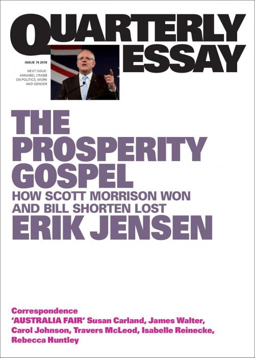 Cover of the book Quarterly Essay 74 The Prosperity Gospel by Erik Jensen, Schwartz Publishing Pty. Ltd