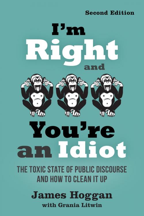 Cover of the book I'm Right and You're an Idiot by James Hoggan, New Society Publishers