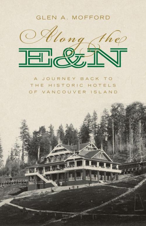 Cover of the book Along the E&N by Glen A. Mofford, Touchwood Editions