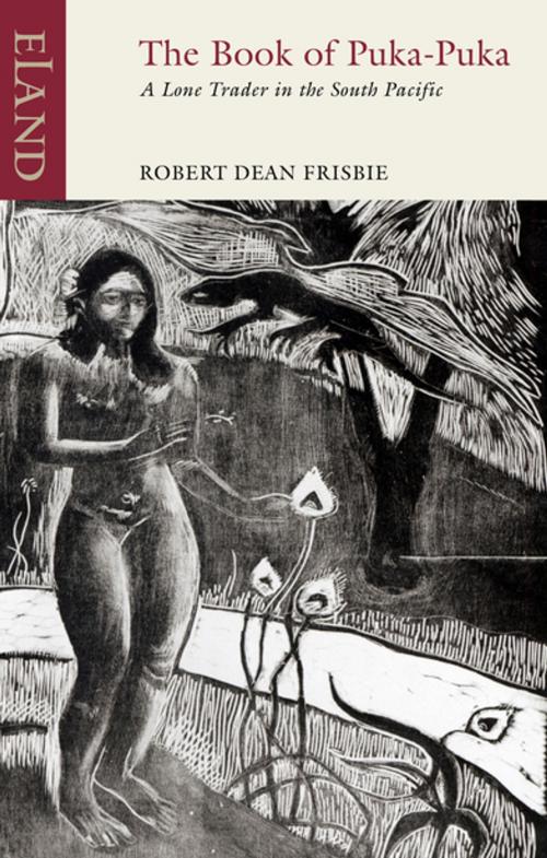 Cover of the book The Book of Puka-Puka by Robert Dean Frisbie, Anthony Weller, Eland Publishing