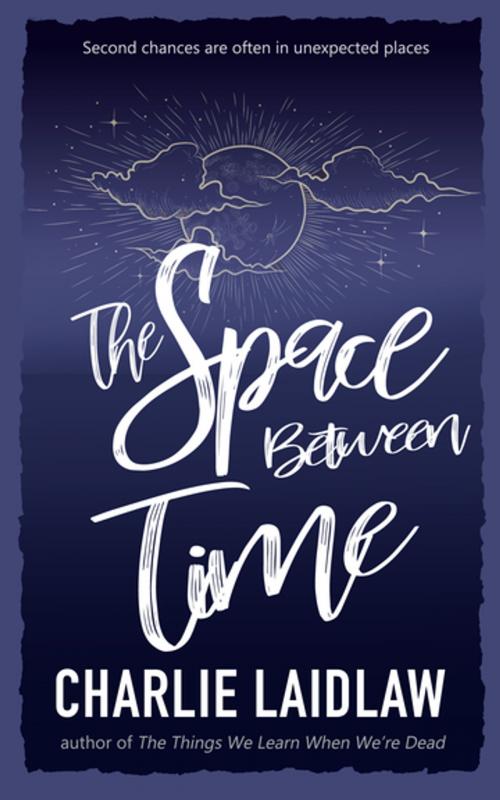 Cover of the book The Space Between Time by Charlie Laidlaw, Accent Press