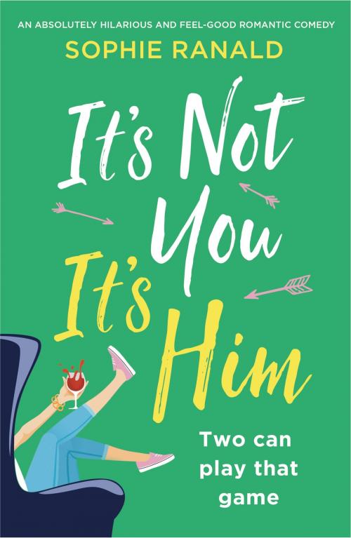 Cover of the book It's Not You It's Him by Sophie Ranald, Bookouture