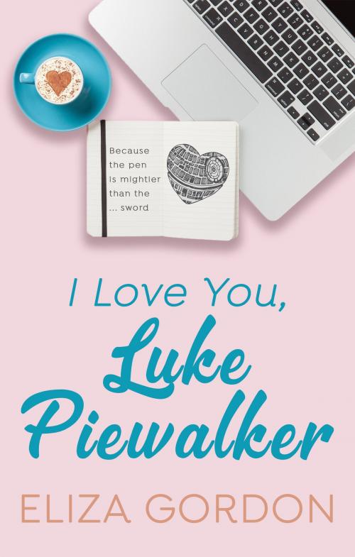 Cover of the book I Love You, Luke Piewalker by Eliza Gordon, Inked Entertainment