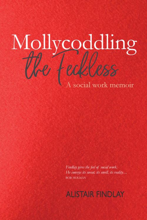 Cover of the book Mollycoddling the Feckless by Alistair Findlay, Luath Press Ltd
