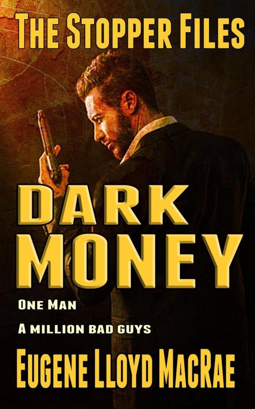 Cover of the book Dark Money by Eugene Lloyd MacRae, Eugene Lloyd MacRae