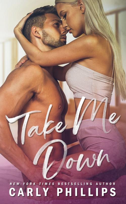 Cover of the book Take Me Down by Carly Phillips, CP Publishing