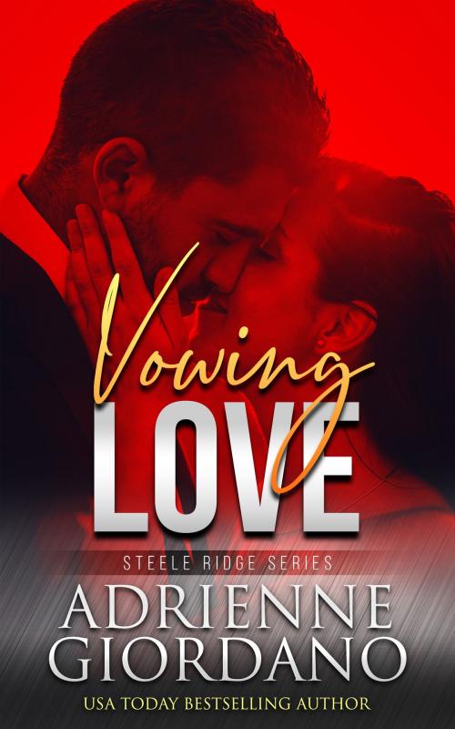 Cover of the book Vowing Love by Adrienne Giordano, Steele Ridge Publishing