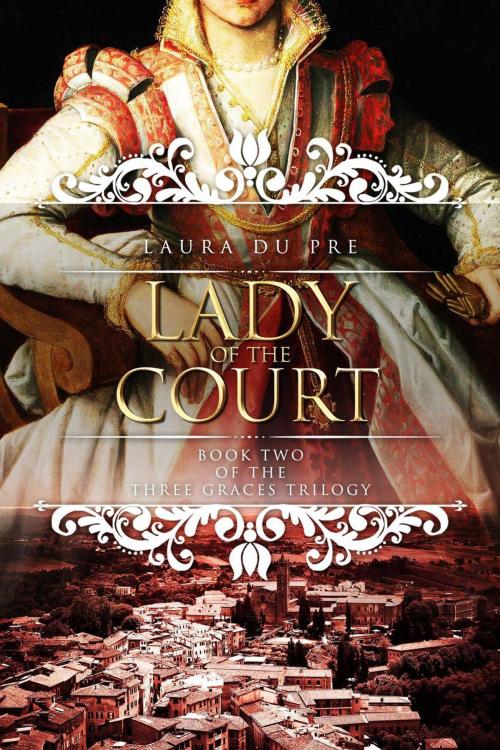 Cover of the book Lady of the Court by Laura du Pre, Laura du Pre
