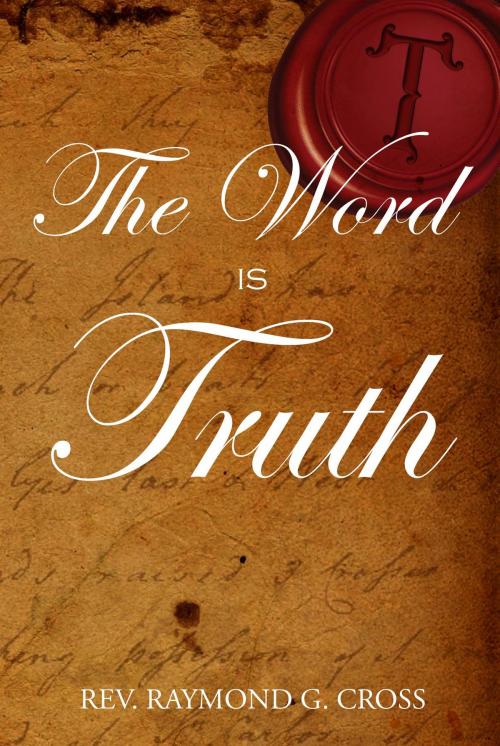 Cover of the book Thy Word is Truth by Rev. Raymond G. Cross, Book-Art Press Solutions LLC