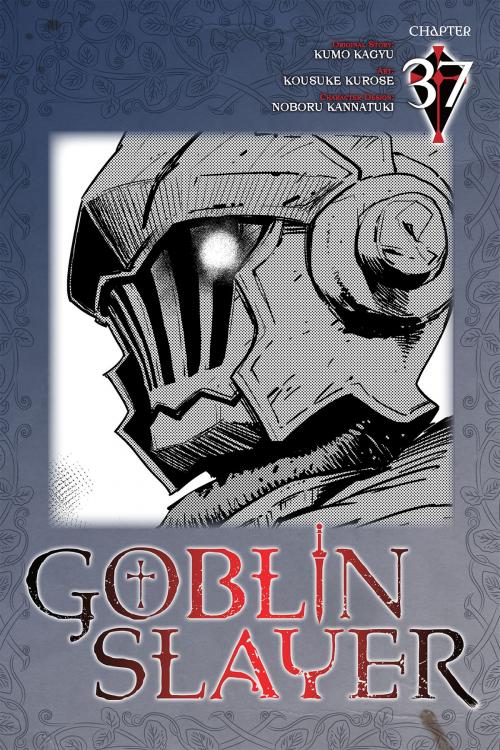Cover of the book Goblin Slayer, Chapter 37 (manga) by Kumo Kagyu, Kousuke Kurose, Noboru Kannatuki, Yen Press
