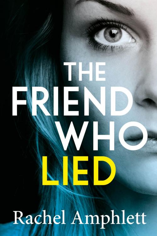 Cover of the book The Friend Who Lied by Rachel Amphlett, Saxon Publishing