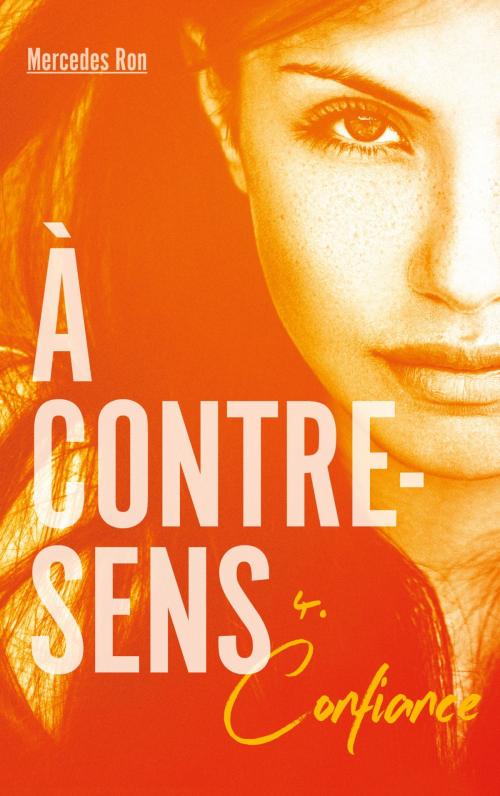 Cover of the book À contre-sens - tome 4 - Confiance by Mercedes Ron, Hachette Romans