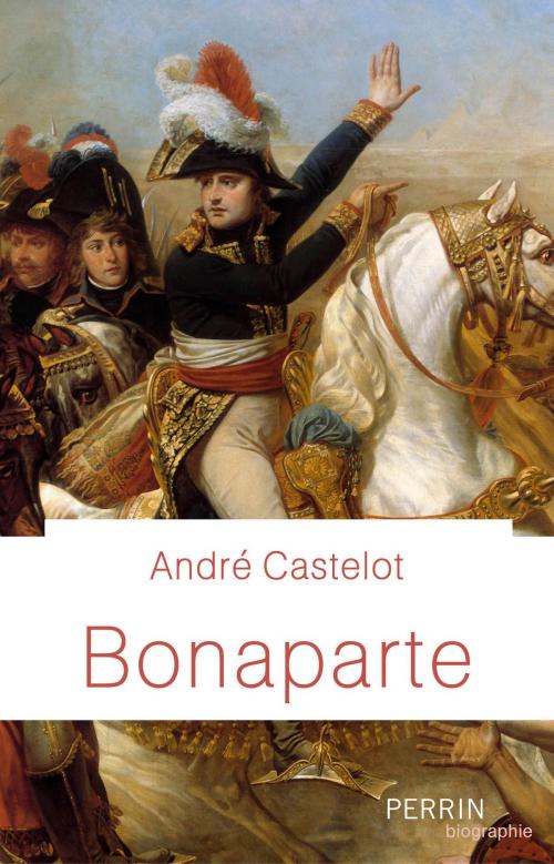 Cover of the book Bonaparte by André CASTELOT, Place des éditeurs