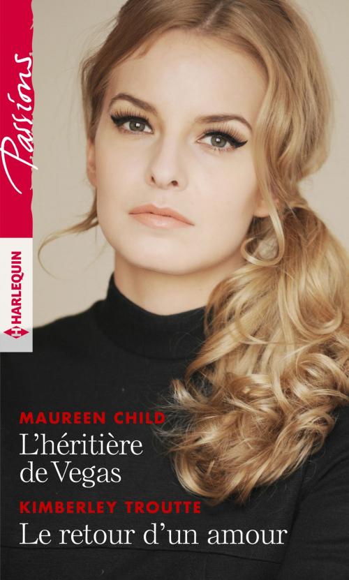 Cover of the book L'héritière de Vegas - Le retour d'un amour by Maureen Child, Kimberley Troutte, Harlequin