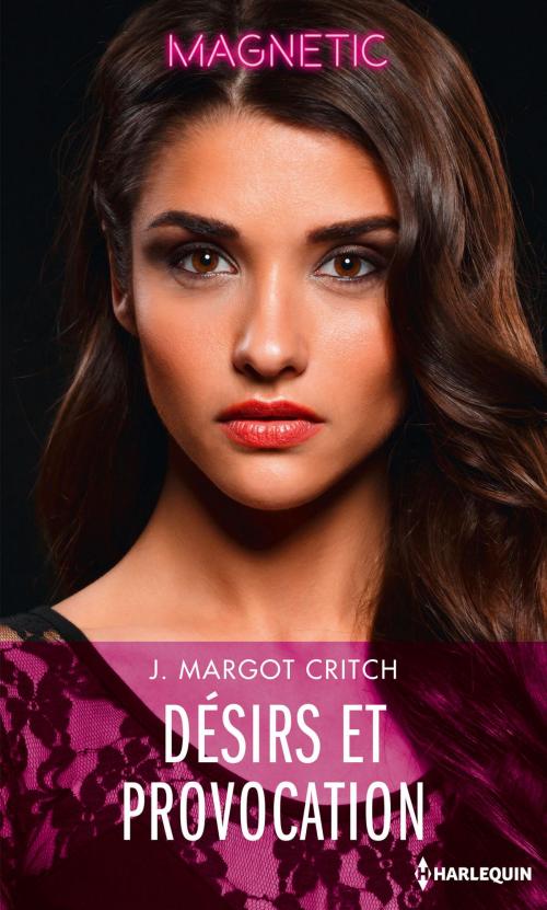 Cover of the book Désirs et provocation by J. Margot Critch, Harlequin