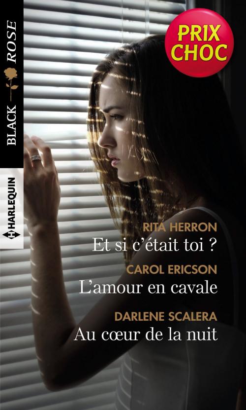 Cover of the book Et si c'était toi ? - L'amour en cavale - Au coeur de la nuit by Rita Herron, Carol Ericson, Darlene Scalera, Harlequin
