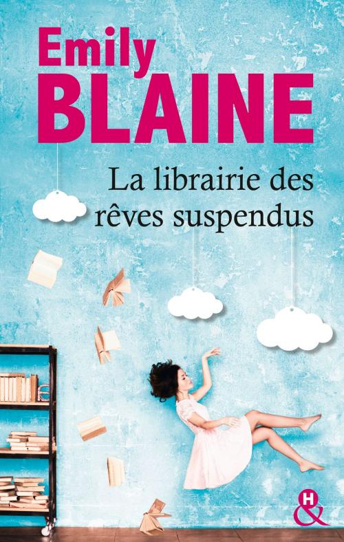 Cover of the book La librairie des rêves suspendus by Emily Blaine, Harlequin