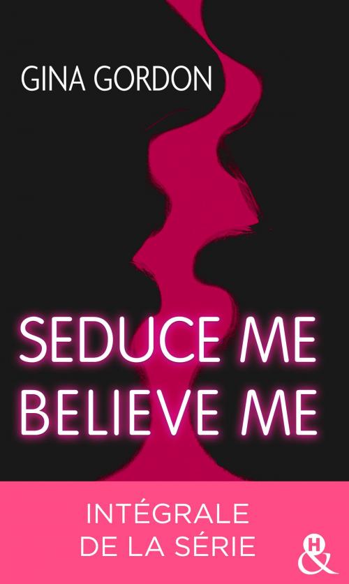 Cover of the book Seduce me - Believe me - Intégrale de la série by Gina Gordon, Harlequin