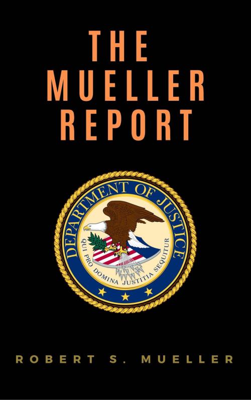 Cover of the book The Mueller Report: Report on the Investigation into Russian Interference in the 2016 Presidential Election by Robert S. Mueller, Special Counsel's Office U.S. Department of Justice, FrontPage Publishing