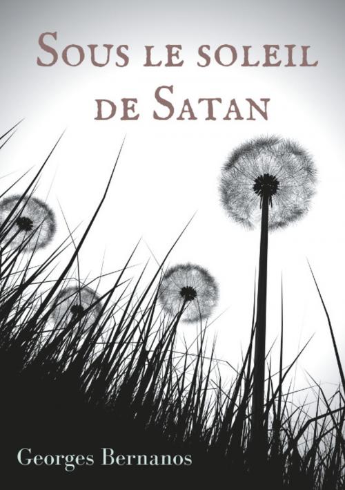 Cover of the book Sous le soleil de Satan by Georges Bernanos, Books on Demand