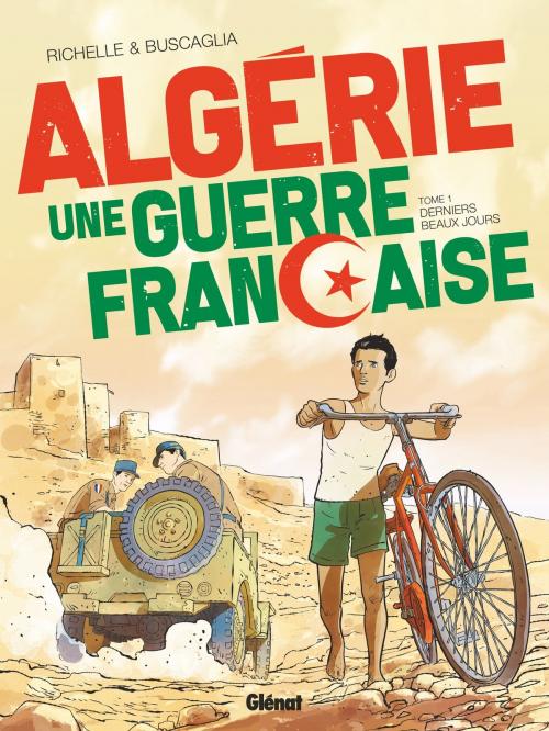 Cover of the book Algérie, une guerre française - Tome 01 by Philippe Richelle, Alfio Buscaglia, Glénat BD